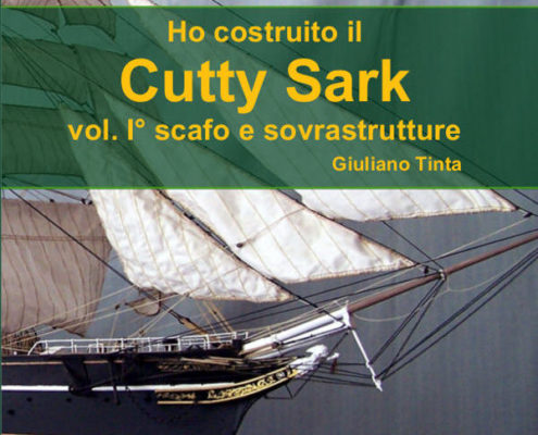 La copertina del libro: Ho costruito il Cutty Sark – scafo e sovrastrutture (volume primo) di Giuliano Tinta